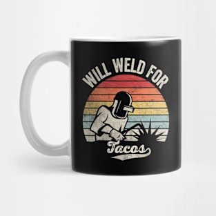 Will Weld For Tacos Funny Welding Welder Taco Lover Taco Fan Gift Mug